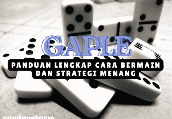Gaple: Panduan Lengkap Cara Bermain dan Strategi Menang