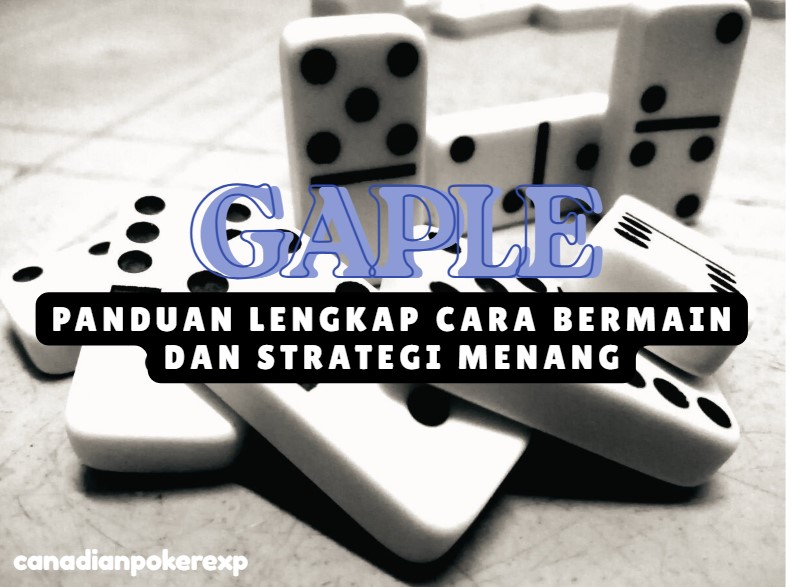 Gaple: Panduan Lengkap Cara Bermain dan Strategi Menang