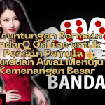 5 Keuntungan Bermain BandarQ Online untuk Pemain Pemula: Panduan Awal Menuju Kemenangan Besar