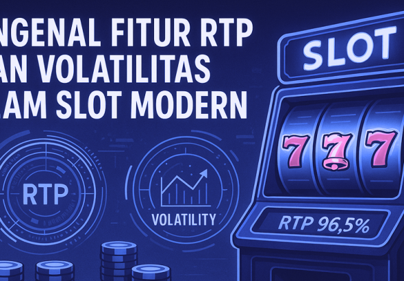 Mengenal Fitur RTP dan Volatilitas dalam Slot Modern